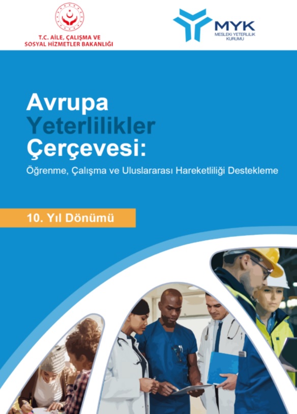 Avrupa Komisyonu’nun ‘‘Avrupa Yeterlilikler Çerçevesi: Öğrenme, Çalışma ve Uluslararası Hareketliliği Destekleme’’ başlıklı çalışması Türkçe yayıma hazırlandı.